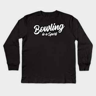 Bowling isn't a Sport Kids Long Sleeve T-Shirt